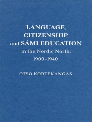 cover image of Language, Citizenship, and Sámi Education in the Nordic North, 1900-1940